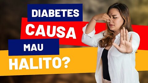 Diabetes Causa Mau Hálito?