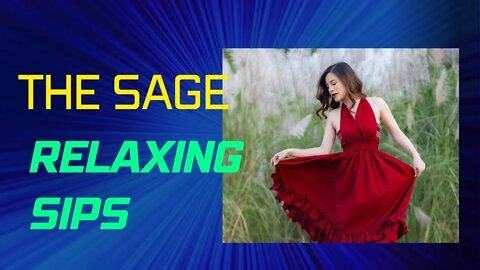 The Sage 4 — Relaxing Sips Video By James PoeArtistry Productions