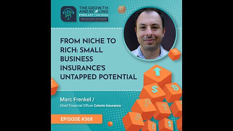 Ep#368 Marc Frenkel: From Niche to Rich: Small Business Insurance's Untapped Potential