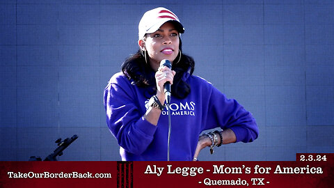 Aly Legge - Mom's for America - Quemado, TX - Take Our Border Back MAIN Rally 2.3.24