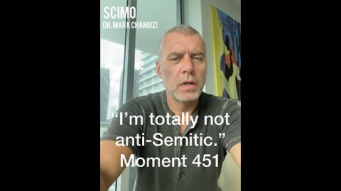 “I am totally not anti-Semitic.” Moment 451