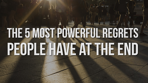 The 5 Most Powerful Regrets People Have at the End