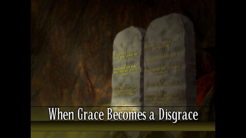 08 - When Grace Becomes a Disgrace