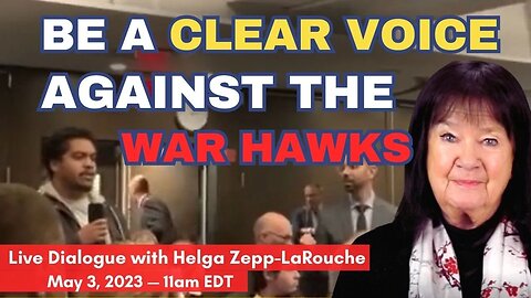 There Must Be a Clear Voice to Counter the War Hawks: Discuss Helga Zepp-LaRouche