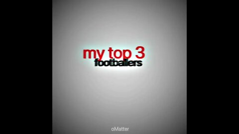 My top 3 footballers - 4K edit
