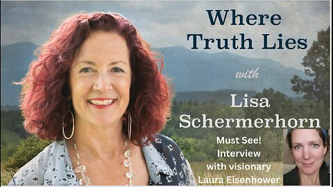 Lisa Schermerhorn: Must See Interview With Visionary Laura Eisenhower!