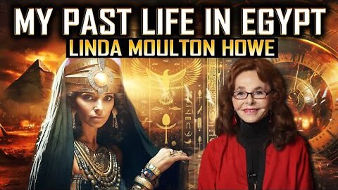 Linda Moulton Howe - Memories of My Life in Ancient Egypt… Revelations