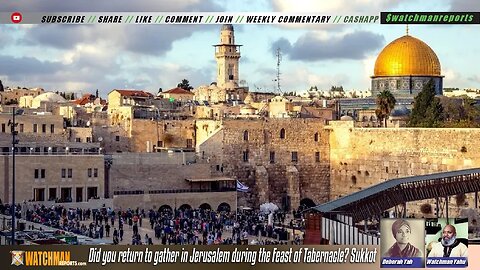 Did you return to Jerusalem to gather during the Feast of Tabernacle? Sukkot