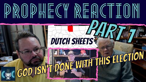 GOD'S NOT DONE WITH MR TRUMP! DUTCH SHEETS PROPHECY REACTION, PART 1