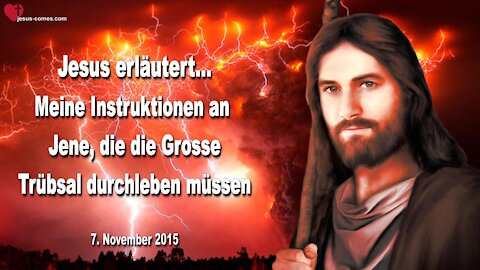 Meine Instruktionen an Jene, die die Grosse Trübsal durchleben müssen ❤️ Liebesbrief von Jesus