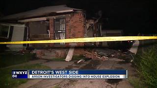 Arson investigators digging into house explosion on Detroit's west side