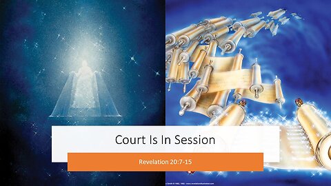 *UPDATED: October 15, 2023 - "Court Is In Session" (Revelation 20:7-15)
