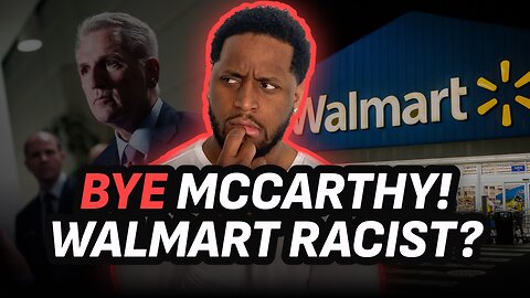 Speaker McCarthy Gets FIRED | Woman Caught Stealing Calls Walmart RACIST