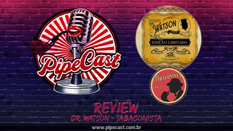 Review Dr. Watson - O Tabaconista - PipeReview