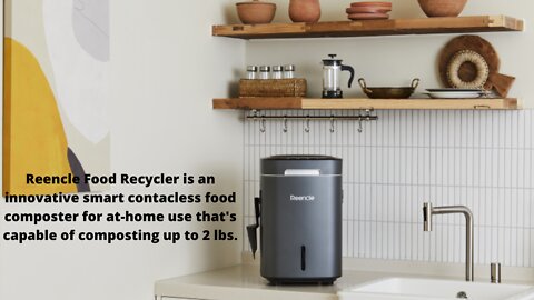 Reencle Food Recycler - Smart Contactless At-Home Food Composter
