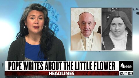 Pope Writes About the Little Flower — Headlines — October 17, 2023