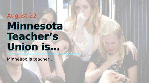Minnesota Teacher’s Union is triggered…