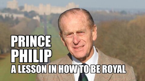Prince Philip - A Lesson in How to be Royal
