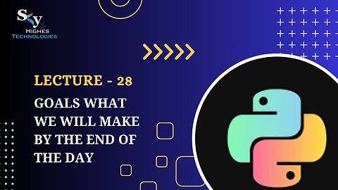 28. Day 3 Goals what we will make by the end of the day | Skyhighes | Python