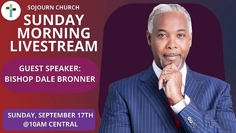 Sunday Morning Livestream | Guest Bishop Dale Bronner | Sunday, Sept. 17th | Sojourn Church