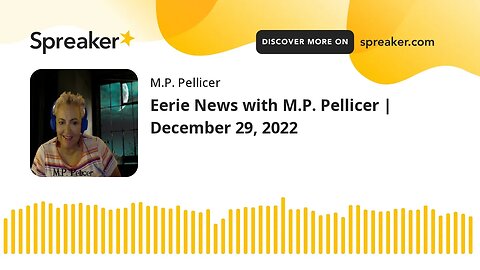 Eerie News with M.P. Pellicer | December 29, 2022