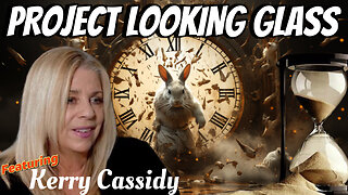PROJECT LOOKING GLASS with KERRY CASSIDY