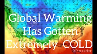 GLOBAL WARMING HAS GOT EXTREMELY COLD