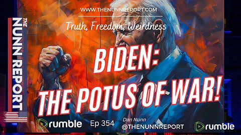 Ep 354 Biden - The POTUS of War & Texas Has Balls! | The Nunn Report w/ Dan Nunn