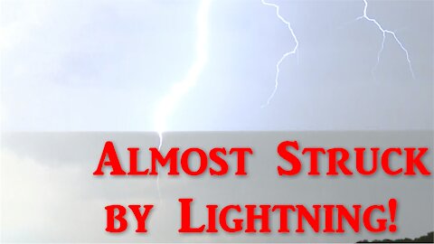 Almost struck by a bolt of lightning!