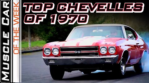 Top Chevelles of 1970 - Muscle Car Of The Week Video Episode 372