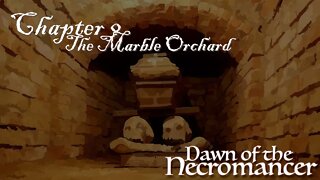 Dawn of the Necromancer Ch 9: The Marble Orchard