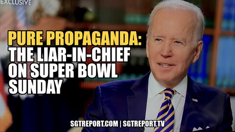 WATCH: THE LIAR-IN-CHIEF ON SUPER BOWL SUNDAY: PURE PROPAGANDA!