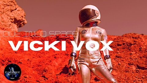 Out Into Space / Vicki Vox / New Release / Premiere Music video.