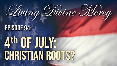 Were We Founded as a Christian Nation? - Living Divine Mercy TV Show (EWTN) Ep.94 w/ Fr. Chris Alar