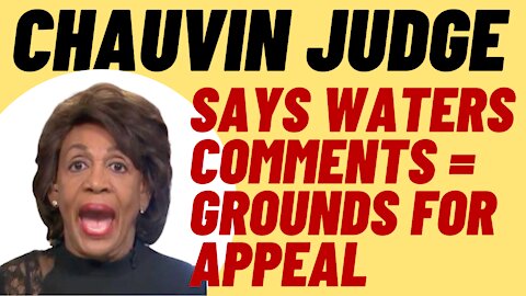 MAXINE WATER'S "Abhorrent" Comments Slammed By Chauvin Judge
