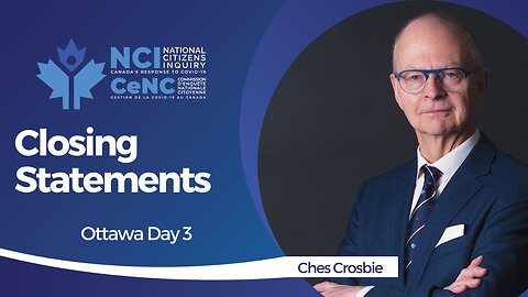 Ches Crosbie - Ottawa, Ontario - Day 3 Closing Statements - May 19, 2023