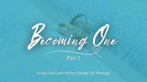 Becoming One - Part 2 - Foundational Laws of Marriage