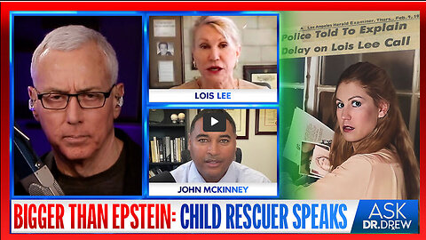 It's Bigger Than Epstein: Child Trafficking Rescuer Lois Lee & John McKinney Speak – Ask Dr. Drew