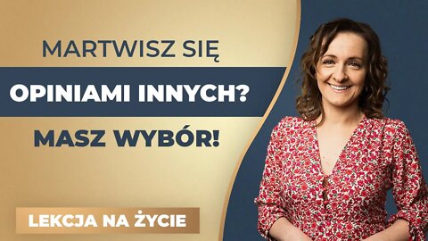 Jak przestać martwić się opinią innych? { reagujesz czy odpowiadasz? }