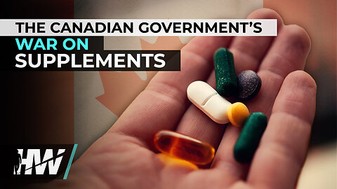 THE🍁 CANADIAN GOVERNMENT’S WAR ON SUPPLEMENTS