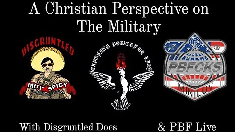 A Christian Perspective on The United States Military with Disgruntled Docs & PBF Live