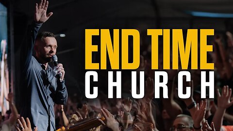 End Time Church Prophecy: Are We Living It?