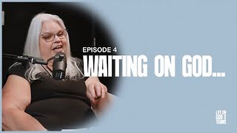 Waiting On God | Life On God's Terms - Episode 4