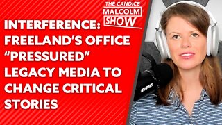 INTERFERENCE: Freeland’s office “pressured” legacy media to change critical stories