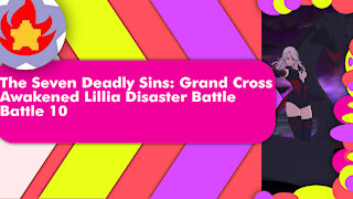 Disaster Battle Awakened Lillia (Battle 10) | The Seven Deadly Sins: Grand Cross