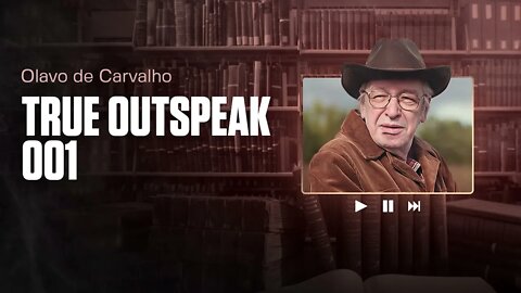 TRUE OUTSPEAK 001 | Olavo de Carvalho | 14/12/2006