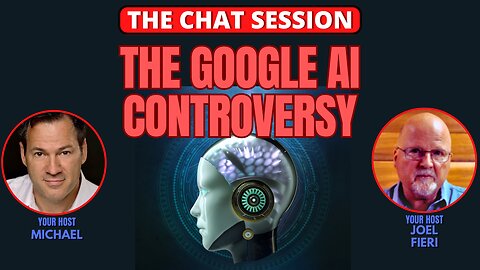 THE GOOGLE AI CONTROVERSY | THE CHAT SESSION