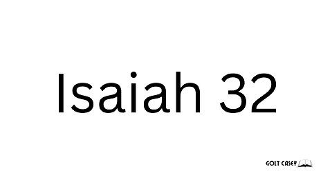 Isaiah 32 - Daily Bible Chapter