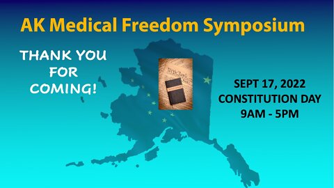 Alaska Medical Freedom Symposium AM Session 09/17/22 Palmer, AK