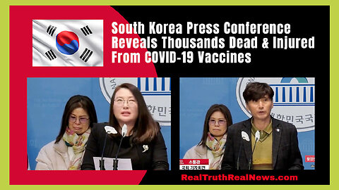 💥💉 🇰🇷 South Korea Press Conference Reveals Thousands Dead & Injured From COVID-19 Vaccines